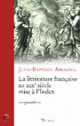 Research paper thumbnail of Jean-Baptiste Amadieu, "La Littérature française du XIXe siècle mise à l’Index. Les Procédures", Paris, Éditions du Cerf, coll. Patrimoines, 2017. ISBN 978-2-204-10644-3.