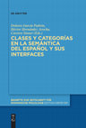 Research paper thumbnail of Clases y categorías en la semántica del español y sus interfaces