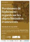 Research paper thumbnail of Persistance de l'éphémère : regards sur les objets littéraires évanescents
Journée d'étude : Bibliothèque de l'Arsenal - Institut d'études avancées de Paris, 24 mai 2019