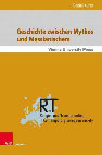 Research paper thumbnail of Geschichte zwischen Mythos und Messianischem. Walter Benjamins Jetztzeit und die Zeit der Toten als humane Zeit