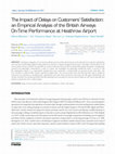 Research paper thumbnail of The Impact of Delays on Customers' Satisfaction: an Empirical Analysis of the British Airways On-Time Performance at Heathrow Airport