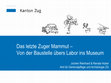 Research paper thumbnail of Das letzte Zuger Mammut - Von der Baustelle übers Labor ins Museum