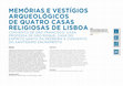 Research paper thumbnail of MEMÓRIAS E VESTÍGIOS ARQUEOLÓGICOS DE QUATRO CASAS RELIGIOSAS DE LISBOA CONVENTO DE SÃO FRANCISCO, CASA PROFESSA DE SÃO ROQUE, CASA DO ESPÍRITO SANTO DA PEDREIRA E CONVENTO DO SANTÍSSIMO SACRAMENTO