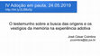 Research paper thumbnail of O testemunho sobre a busca das origens e os vestígios da memória na experiência adotiva