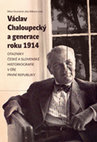 Research paper thumbnail of Václav CHALOUPECKÝ a generace roku 1914. Otazníky české a slovenské historiografie v éře první republiky ebook / Václav Chaloupecký and „the 1914 Generation“ Issues of Czech and Slovak historiography in the years of the first Czechoslovak Republic  - free ebook