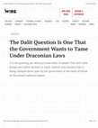 Research paper thumbnail of The Dalit Question Is One That the Government Wants to Tame Under Draconian Laws