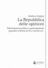 Research paper thumbnail of La Repubblica delle opinioni. Informazione politica e partecipazione popolare a Roma tra II e I secolo a.C.