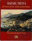 Research paper thumbnail of Rafael Troya. El pintor de los Andes ecuatorianos