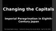 Research paper thumbnail of Changing the Capitals: Imperial Peregrination in Eighth-Century Japan