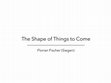 Research paper thumbnail of The Shape of Things to Come