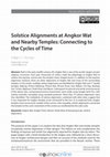 Research paper thumbnail of Solstice Alignments at Angkor Wat and Nearby Temples: Connecting to the Cycles of Time