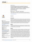 Research paper thumbnail of Incorporating animal-assisted therapy in mental health treatments for adolescents: A systematic review of canine assisted psychotherapy