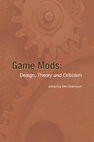 Research paper thumbnail of Game Mods: Design, Theory and Criticism