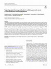 Research paper thumbnail of Targeting acquired oncogenic burden in resilient pancreatic cancer: a novel benefit from marine polyphenols