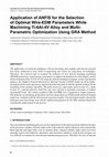 Research paper thumbnail of Application of ANFIS for the Selection of Optimal Wire-EDM Parameters While Machining Ti-6Al-4V Alloy and Multi- Parametric Optimization Using GRA Method