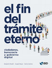 Research paper thumbnail of El fin del trámite eterno Ciudadanos burocracia y gobierno digital