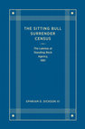 Research paper thumbnail of The Sitting Bull Surrender Census: The Lakotas at Standing Rock Agency, 1881