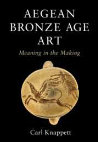 Research paper thumbnail of Aegean Bronze Age Art: Meaning in the Making