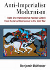 Research paper thumbnail of Anti-Imperialist Modernism:  Race and Transnational Radical Culture from the Great Depression to the Cold War