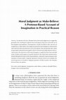 Research paper thumbnail of MORAL JUDGMENT AS MAKE-BELIEVE: A Pretense Based Account of Imagination in Practical Reason