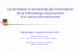 Research paper thumbnail of La formation à la maîtrise de l'information : de la méthodologie documentaire à la culture informationnelle