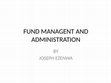 Research paper thumbnail of FUND MANAGEMENT AND ADMINISTRATION