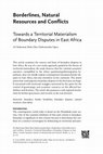 Research paper thumbnail of Natural Resources and Conflicts: Towards a Territorial Materialism of Boundary Disputes in East Africa