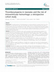 Research paper thumbnail of Thrombocytopenia in neonates and the risk of intraventricular hemorrhage: a retrospective cohort study