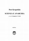 Research paper thumbnail of Petr Kropotkin SCIENZA E ANARCHIA a cura di Giampietro N. Berti elèuthera