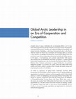 Research paper thumbnail of Global Arctic Leadership in an Era of Cooperation and Competition