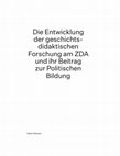 Research paper thumbnail of Die Entwicklung der geschichtsdidaktischen Forschung am ZDA und ihr Beitrag zur Politischen Bildung