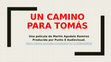 Research paper thumbnail of UN CAMINO PARA TOMÁS. Película producida por Punto 8 Audiovisual.