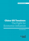 Research paper thumbnail of China-US Tensions: The Fight for Economic Influence