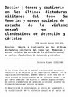 Research paper thumbnail of Dossier núm. 108: Género y cautiverio en las últimas dictaduras militares del Cono Sur. Memorias y marcos sociales de escucha de la violencia sexual en centros clandestinos de detención y cárceles