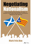 Research paper thumbnail of Negotiating Nationalism: National Identity, Party Ideology, and Ideas of Europe in the Scottish National Party and Esquerra Republicana de Catalunya