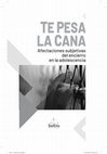 Research paper thumbnail of Te pesa la cana. Afectaciones subjetivas del encierro en la adolescencia