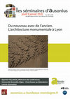 Research paper thumbnail of 9 janvier 2020. Conférence à l'Université de Bordeaux (séminaires d'Ausonius). D. Fellague, "Du nouveau avec de l'ancien. L'architecture monumentale à Lyon"