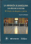 Research paper thumbnail of La Abogacía de Barcelona. 200 años de su historia. El Colegio, sus abogados y juristas.