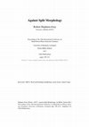 Research paper thumbnail of Against Split Morphology