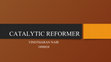 Research paper thumbnail of CATALYTIC REFORMER