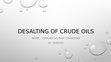 Research paper thumbnail of Desalting of crude oils