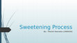 Research paper thumbnail of Sweetening Process