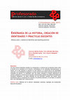 Research paper thumbnail of ENSEÑANZA DE LA HISTORIA, CREACIÓN DE IDENTIDADES Y PRÁCTICAS DOCENTES History Learn, creation of identities and teaching practices