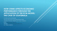 Research paper thumbnail of HOW CRIME AFFECTS ECONOMIC PERFORMANCE THROUGH THE APPLICATION OF THE ECM-MODEL: THE CASE OF GUATEMALA