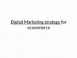 Research paper thumbnail of Digital Marketing strategy for ecommerce