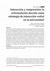 Research paper thumbnail of Interacción y comprensión: la reformulación docente como estrategia de interacción verbal en la universidad