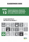 Research paper thumbnail of ODS 13 TOMAR MEDIDAS URGENTES PARA COMBATER A MUDANÇA DO CLIMA E SEUS IMPACTOS O QUE MOSTRA O RETRATO DO BRASIL ? 13 ODS