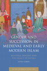 Research paper thumbnail of Gender and Succession in Medieval and Early Modern Islam: Bilateral Descent and the Legacy of Fatima