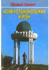 Research paper thumbnail of Dilmurod Quronov. Adabiyotshunoslikka kirish. Toshkent: Abdulla Qodiriy nomidagi Xalq merosi nashriyoti, 2004