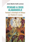 Research paper thumbnail of José Alberto Sutil Lorenzo - Pensar a Dios alabándole - Índice